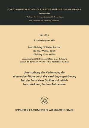 Untersuchung der Verformung der Wasseroberfläche durch die Verdrängungsströmung bei der Fahrt eines Schiffes auf seitlich beschränktem, flachem Fahrwasser de Wilhelm Sturtzel