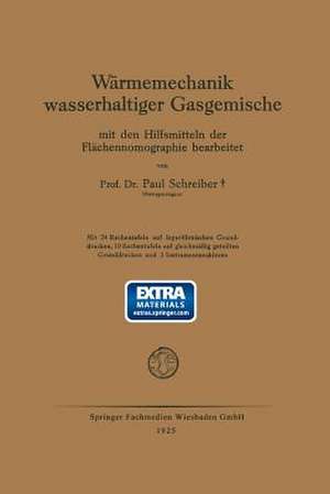 Wärmemechanik wasserhaltiger Gasgemische: Mit den Hilfsmitteln der Flächennomographie bearbeitet de Paul Schreiber