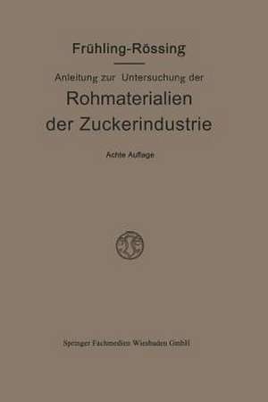 Anleitung zur Untersuchung der Rohmaterialien, Produkte, Nebenprodukte und Hilfssubstanzen der Zuckerindustrie de Robert Frühling