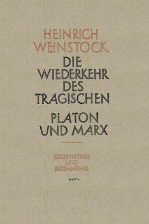 Realer Humanismus: Die Wiederkehr des Tragischen Platon und Marx oder Humanismus und Sozialismus de Heinrich Weinstock