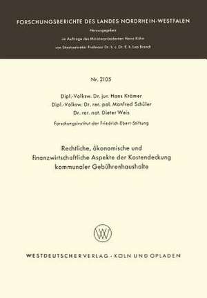 Rechtliche, ökonomische und finanzwirtschaftliche Aspekte der Kostendeckung kommunaler Gebührenhaushalte de Hans Krämer