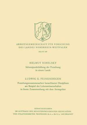 Schwerpunktbildung der Forschung in einem Lande. Forschungszusammenarbeit benachbarter Disziplinen am Beispiel der Lebenswissenschaften in ihrem Zusammenhang mit dem Atomgebiet de Ludwig E. Schelsky