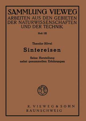 Sintereisen: Seine Herstellung nebst gesammelten Erfahrungen de Theodor Hövel