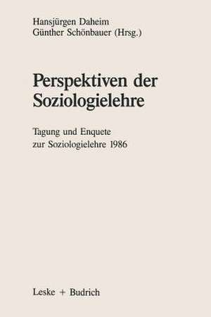 Perspektiven der Soziologielehre: Tagung und Enquete zur Soziologielehre 1986 de Hansjürgen Daheim