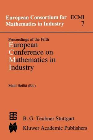 Proceedings of the Fifth European Conference on Mathematics in Industry: June 6–9, 1990 Lahti de Matti Heiliö