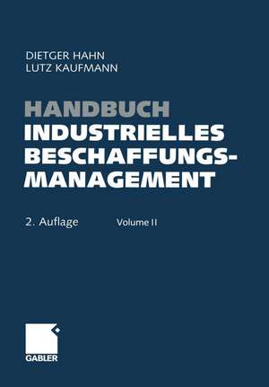 Handbuch Industrielles Beschaffungsmanagement: Internationale Konzepte — Innovative Instrumente — Aktuelle Praxisbeispiele de Dietger Hahn