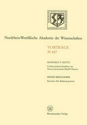 Größenselektive Synthese von Nanostrukturierten Metall-Clustern. Parasiten: Ihre Bedeutung heute: 411. Sitzung am 7. Juni 1995 in Düsseldorf de Manfred T. Reetz