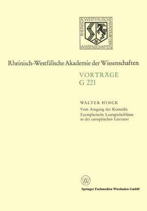 Vom Ausgang der Komödie Exemplarische Lustspielschlüsse in der europäischen Literatur: 220. Sitzung am 16. März 1977 in Düsseldorf de Walter Hinck