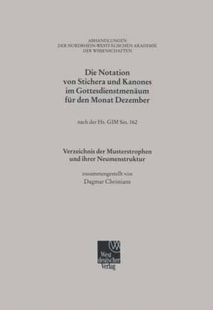 Die Notation von Stichera und Kanones im Gottesdienstmenäum für den Monat Dezember: nach der Hs. GIM Sin. 162; Verzeichnis der Musterstrophen und ihrer Neumenstruktur de Dagmar Christians