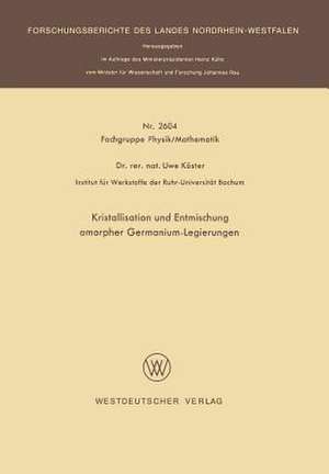 Kristallisation und Entmischung amorpher Germanium-Legierungen de Uwe Köster