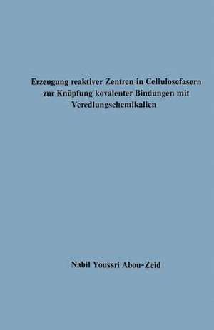 Erzeugung reaktiver Zentren in Cellulosefasern zur Knüpfung kovalenter Bindungen mit Veredlungschemikalien de Nabil Youssri Abou-Zeid