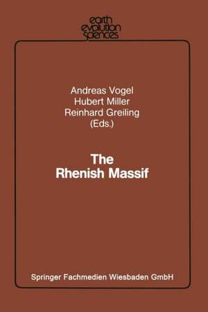 The Rhenish Massif: Structure, Evolution, Mineral Deposits and Present Geodynamics de Andreas Vogel