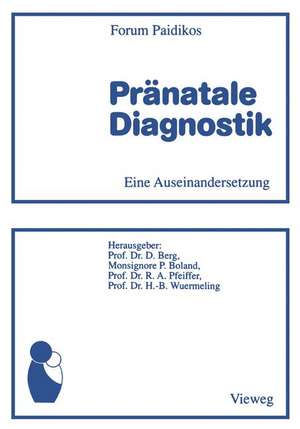 Pränatale Diagnostik: Eine Auseinandersetzung de Dietrich Berg