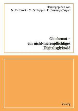 Gitoformat — ein nicht-nierenpflichtiges Digitalisglykosid de N. Rietbrock