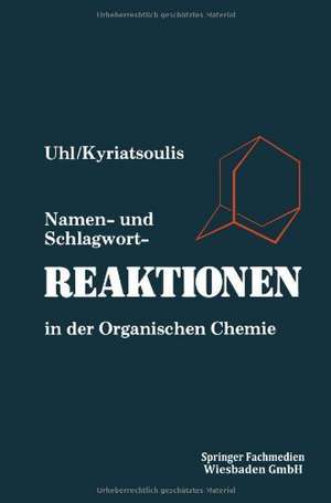 Namen- und Schlagwortreaktionen in der Organischen Chemie de Wolfgang Uhl