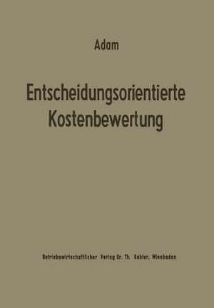 Entscheidungsorientierte Kostenbewertung de Dietrich Adam