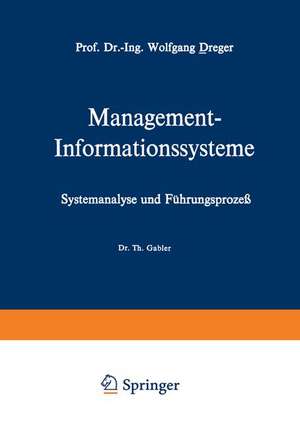 Management-Informationssysteme: Systemanalyse und Führungsprozeß de Wolfgang Dreger