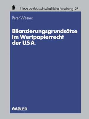 Bilanzierungsgrundsätze im Wertpapierrecht der U.S.A. de Peter Wesner