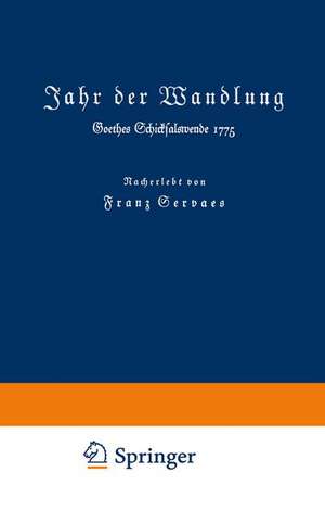 Jahr der Wandlung: Goethes Schicksalswende 1775 de Franz Servaes