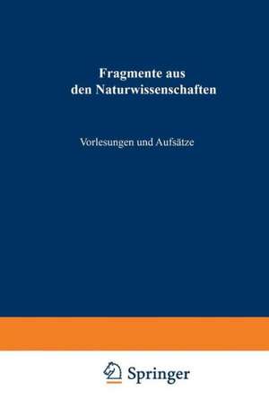 Fragmente aus den Naturwissenschaften: Vorlesungen und Aufsätze de John Tyndall