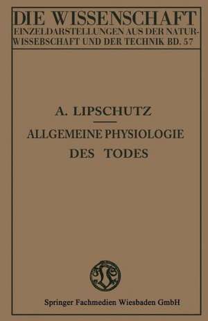 Allgemeine Physiologie des Todes de Alexander Lipschütz