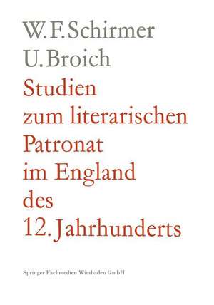 Studien zum literarischen Patronat im England des 12. Jahrhunderts de Walter F. Schirmer