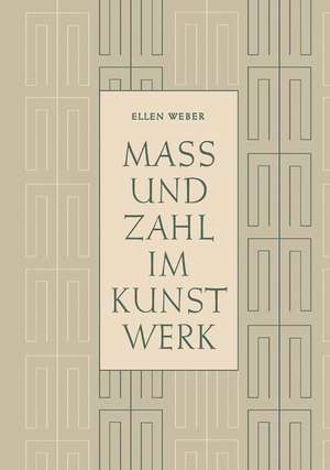 Mass und Zahl im Kunstwerk de Ellen Weber