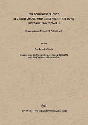 Studien über die thermische Zersetzung der Kohle und die Kohlendestillatprodukte de Walter Maximilian Fuchs