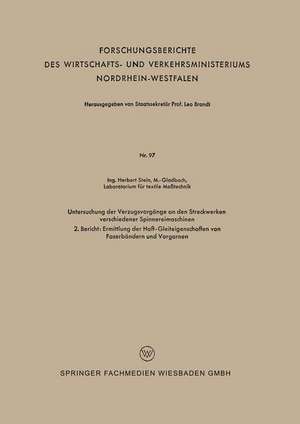 Untersuchung der Verzugsvorgänge an den Streckwerken verschiedener Spinnereimaschinen: 2. Bericht: Ermittlung der Haft-Gleiteigenschaften von Faserbändern und Vorgarnen de Herbert Stein