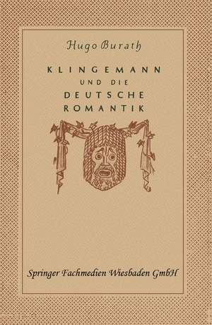 August Klingemann und die Deutsche Romantik de Hugo Burath