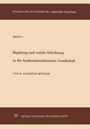 Begabung und soziale Schichtung in der hochindustrialisierten Gesellschaft de Karl Valentin Müller