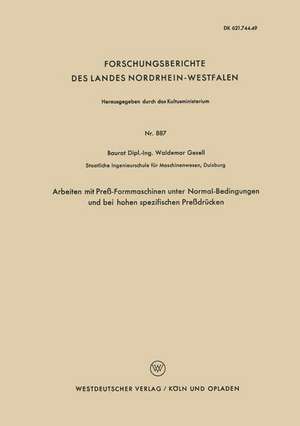 Arbeiten mit Preß-Formmaschinen unter Normal-Bedingungen und bei hohen spezifischen Preßdrücken de Waldemar Gesell