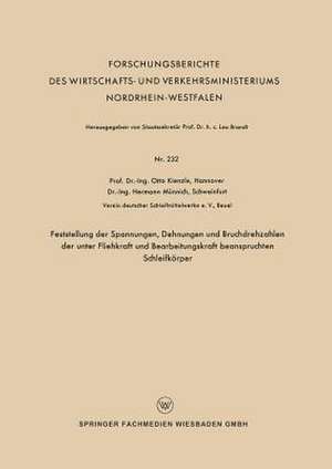 Feststellung der Spannungen, Dehnungen und Bruchdrehzahlen der unter Fliehkraft und Bearbeitungskraft beanspruchten Schleifkörper de Otto Kienzle