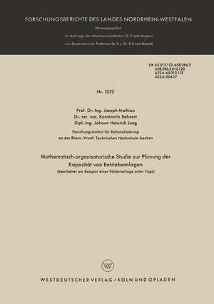 Mathematisch-organisatorische Studie zur Planung der Kapazität von Betriebsanlagen (bearbeitet am Beispiel einer Förderanlage unter Tage): bearbeitet am Beispiel einer Förderanlage unter Tage de Joseph Mathieu