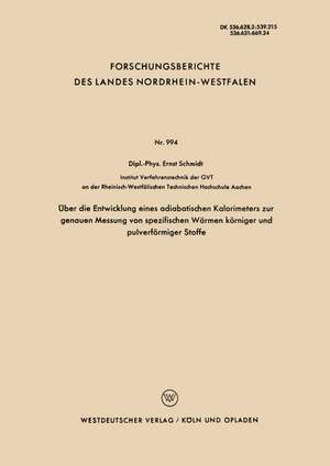 Über die Entwicklung eines adiabatischen Kalorimeters zur genauen Messung von spezifischen Wärmen körniger und pulverförmiger Stoffe de Ernst Schmidt