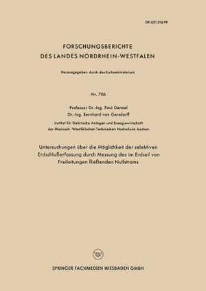 Untersuchungen über die Möglichkeit der selektiven Erdschlußerfassung durch Messung des im Erdseil von Freileitungen fließenden Nullstroms de Paul Denzel