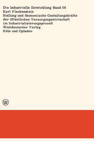 Stellung und ökonomische Gestaltungskräfte der öffentlichen Versorgungswirtschaft im Industrialisierungsprozeß de Kurt Fleckenstein