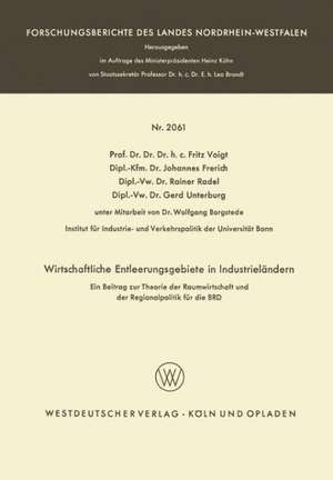 Wirtschaftliche Entleerungsgebiete in Industrieländern: Ein Beitrag zur Theorie der Raumwirtschaft und der Regionalpolitik für die BRD de Fritz Voigt