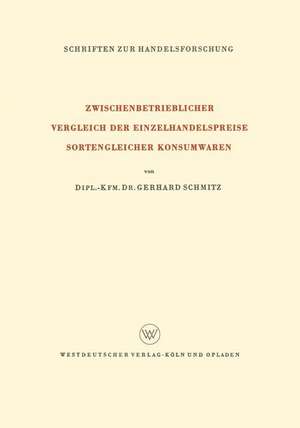 Zwischenbetrieblicher Vergleich der Einzelhandelspreise Sortengleicher Konsumwaren de Gerhard Schmitz