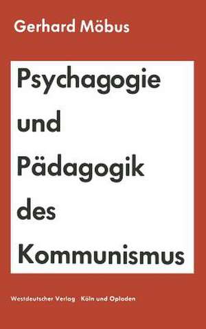 Psychagogie und Pädagogik des Kommunismus de Gerhard Möbus