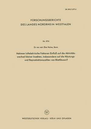 Nehmen luftelektrische Faktoren Einfluß auf die Aktivitätswechsel kleiner Insekten, insbesondere auf die Häutungs- und Reproduktionszahlen von Blattläusen? de Else Haine