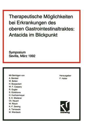 Therapeutische Möglichkeiten bei Erkrankungen des oberen Gastrointestinaltraktes: Antacida im Blickpunkt: Sevilla, März 1992 de Fred Halter