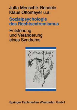 Sozialpsychologie des Rechtsextremismus: Entstehung und Veränderung eines Syndroms de Jutta Menschik-Bendele