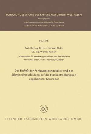 Der Einfluß der Fertigungsgenauigkeit und der Schmierfilmausbildung auf die Flankentragfähigkeit ungehärteter Stirnräder de Herwart Opitz