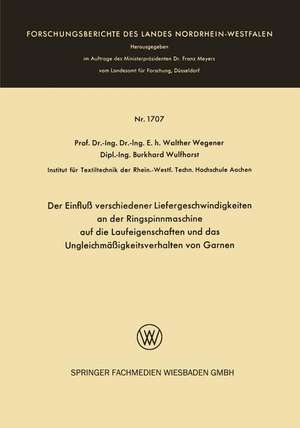 Der Einfluß verschiedener Liefergeschwindigkeiten an der Ringspinnmaschine auf die Laufeigenschaften und das Ungleichmäßigkeitsverhalten von Garnen de Walther Wegener