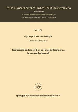 Breitbandimpedanzstudien an Ringschlitzantennen im cm-Wellenbereich de Alexander Wasiljeff