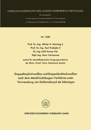 Doppelkopfschweißen und Doppeldrahtschweißen nach dem Metall-Lichtbogen-Verfahren unter Verwendung von Kohlendioxyd als Schutzgas de Alfred H. Henning