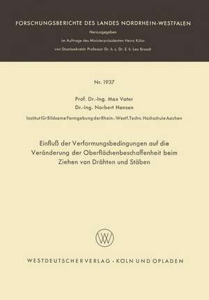 Einfluß der Verformungsbedingungen auf die Veränderung der Oberflächenbeschaffenheit beim Ziehen von Drähten und Stäben de Max Vater