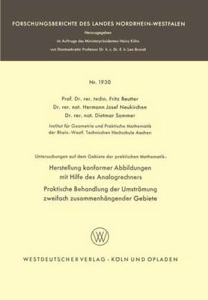 Untersuchungen auf dem Gebiete der praktischen Mathematik: Herstellung konformer Abbildungen mit Hilfe des Analogrechners. Praktische Behandlung der Umströmung zweifach zusammenhängender Gebiete de Fritz Reutter