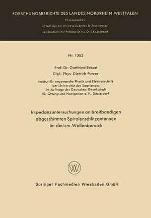 Impedanzuntersuchungen an breitbandigen abgeschirmten Spiralenschlitzantennen im dm/cm-Wellenbereich de Gottfried Eckart